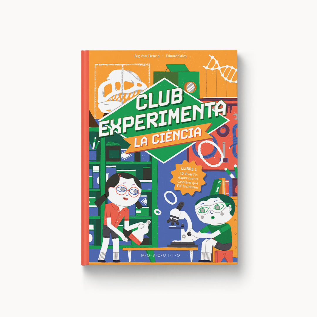 Club Experimenta la ciència. 10 divertits experiments casolans que t'al·lucinaran