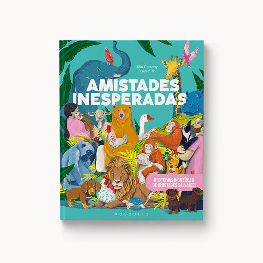 Amistades inesperadas. ¡Historias increíbles de amistades salvajes!