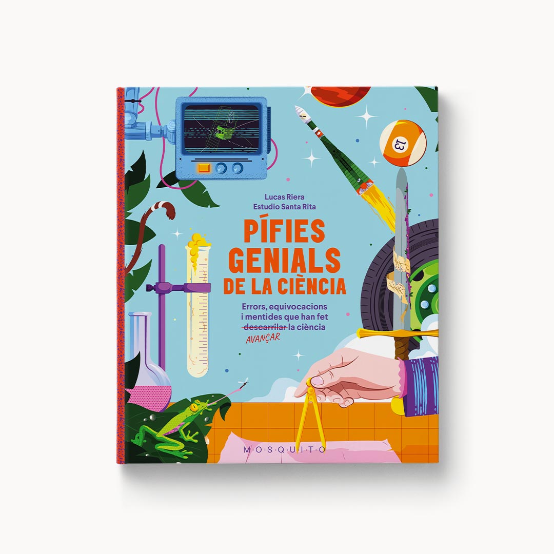 Pífies genials de la ciència. Errors, equivocacions i mentides que han fet avançar la ciència