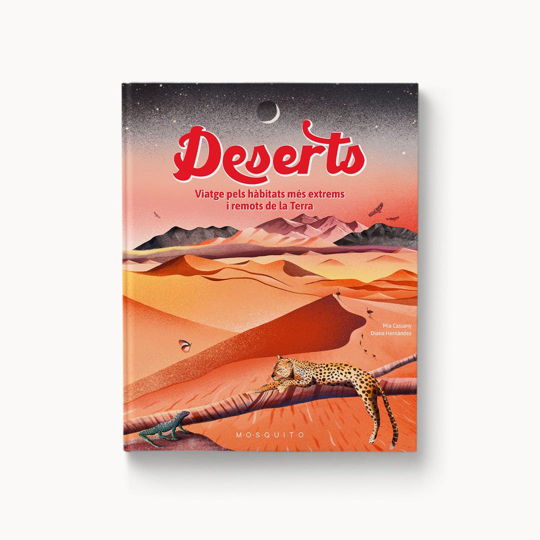 Desiertos. Viaje por los hábitats más extremos y remotos de la Tierra