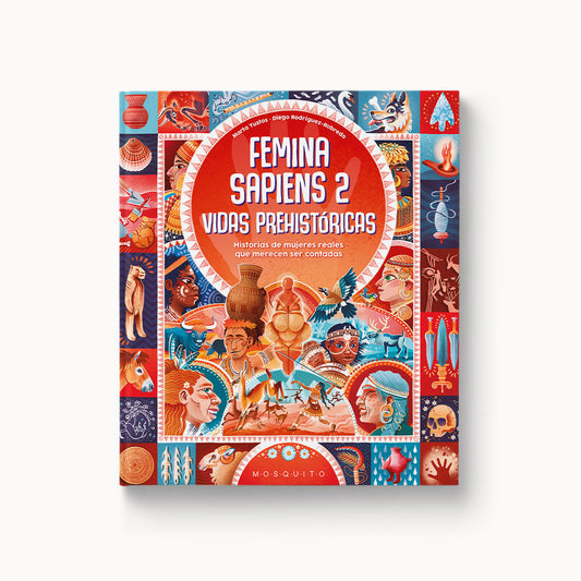 Femina sapiens 2. Vides prehistòriques. Històries de dones reals que mereixen ser explicades