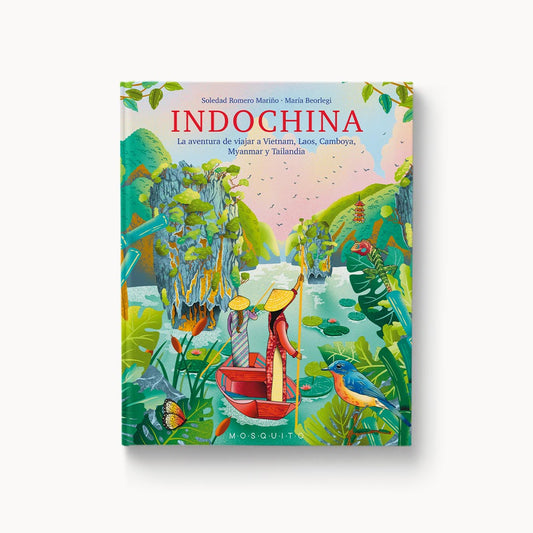 Indoxina: L’aventura de viatjar a Vietnam, Laos, Cambodja, Myanmar i Tailàndia
